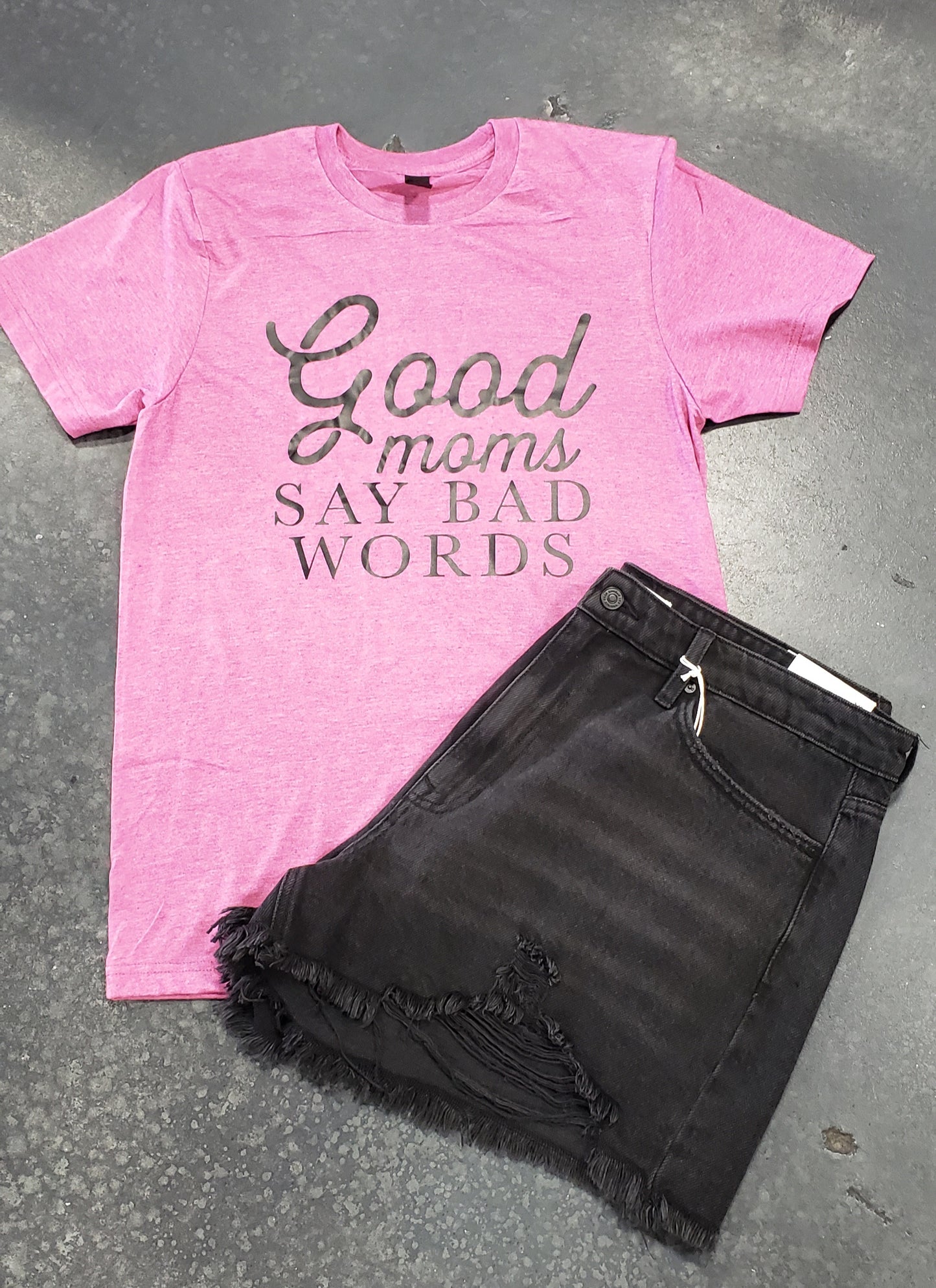 Good Moms Say Bad Words Tshirt